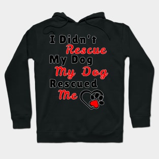 My dog rescued Me Hoodie